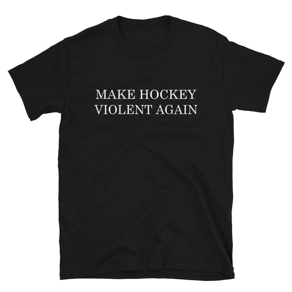 Make Hockey Violent Again T-Shirt